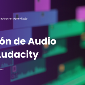 Edición de Audio - Audacity